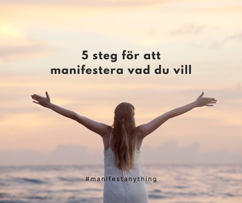 5 Steg för att manifestera vad du vill